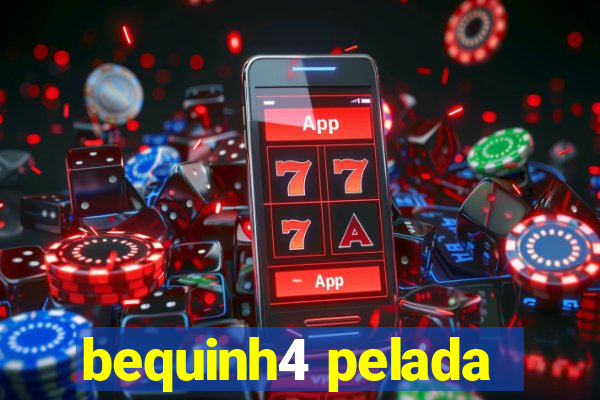 bequinh4 pelada